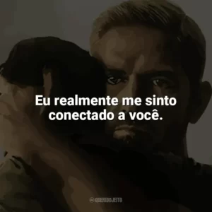 Eu realmente me sinto conectado a você. Sound of Freedom (Filme)