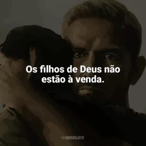 Os filhos de Deus não estão à venda. Sound of Freedom (Filme)