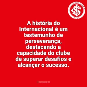 A história do Internacional é um testemunho de perseverança, destacando a capacidade do clube de superar desafios e alcançar o sucesso. Sport Club Internacional