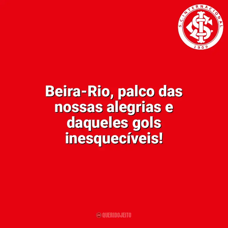 Sport Club Internacional frases time vencedor: Beira-Rio, palco das nossas alegrias e daqueles gols inesquecíveis!