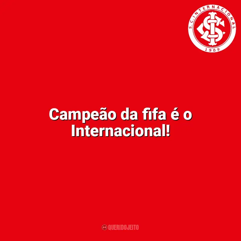 Time do Sport Club Internacional frases: Campeão da fifa é o Internacional!
