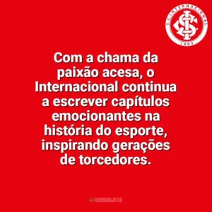 Com a chama da paixão acesa, o Internacional continua a escrever capítulos emocionantes na história do esporte, inspirando gerações de torcedores. Sport Club Internacional