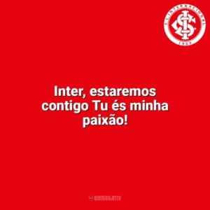 Inter, estaremos contigo Tu és minha paixão! Sport Club Internacional