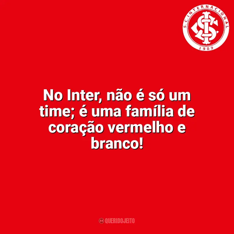 Frases da torcida do Sport Club Internacional: No Inter, não é só um time; é uma família de coração vermelho e branco!