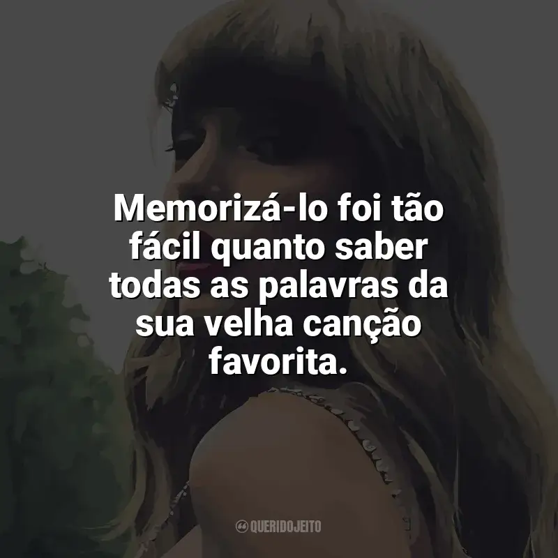 Mensagens Taylor Swift frases: Memorizá-lo foi tão fácil quanto saber todas as palavras da sua velha canção favorita.