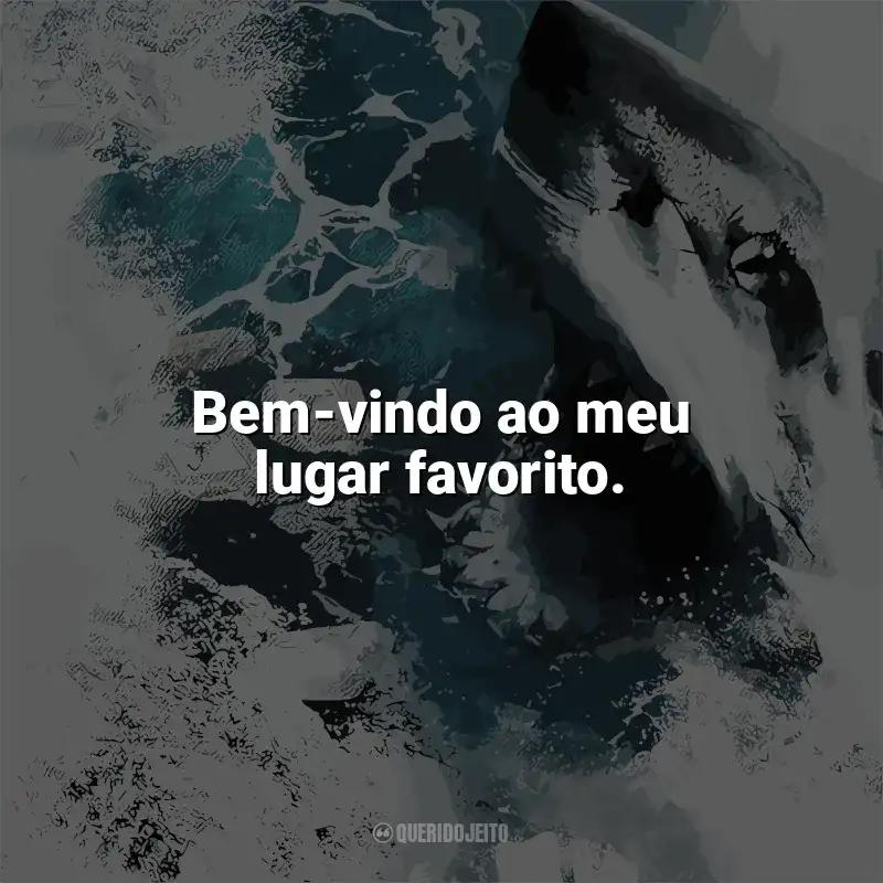 Frases de Terror nas Profundezas filme: Bem-vindo ao meu lugar favorito.