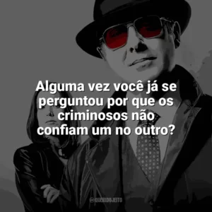 Alguma vez você já se perguntou por que os criminosos não confiam um no outro? The Blacklist (Série)