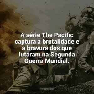 A série The Pacific captura a brutalidade e a bravura dos que lutaram na Segunda Guerra Mundial. The Pacific (Série)
