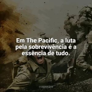 Em The Pacific, a luta pela sobrevivência é a essência de tudo. The Pacific (Série)