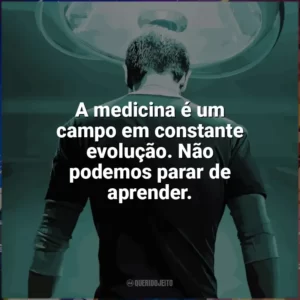 A medicina é um campo em constante evolução. Não podemos parar de aprender. The Resident (Série)