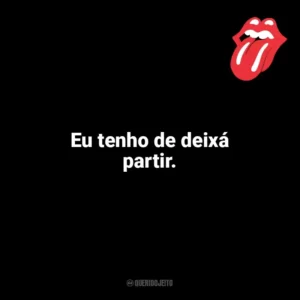 Eu tenho de deixá partir. The Rolling Stones