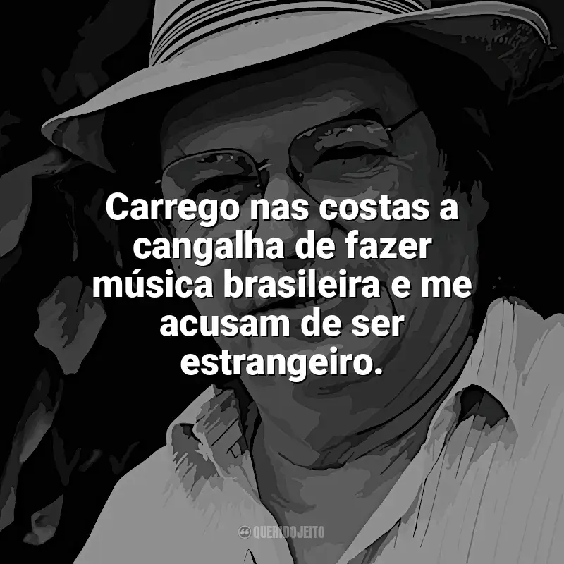 Mensagens Tom Jobim frases: Carrego nas costas a cangalha de fazer música brasileira e me acusam de ser estrangeiro.