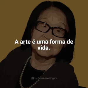A arte é uma forma de vida. Tomie Ohtake