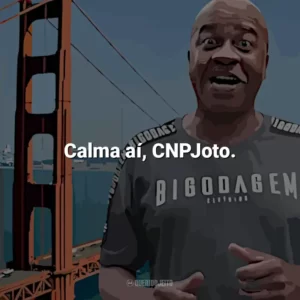 Calma aí, CNPJoto. Toninho Tornado