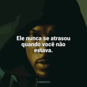 Ele nunca se atrasou quando você não estava. Top Boy (Série)