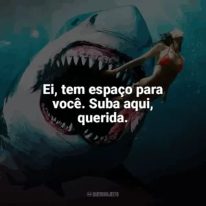 Ei, tem espaço para você. Suba aqui, querida. Tubarão: Mar de Sangue (Filme)