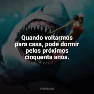Quando voltarmos para casa, pode dormir pelos próximos cinquenta anos. Tubarão: Mar de Sangue (Filme)