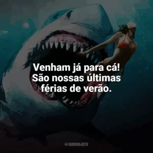 Venham já para cá! São nossas últimas férias de verão. Tubarão: Mar de Sangue (Filme)