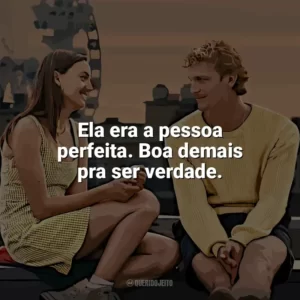 Ela era a pessoa perfeita. Boa demais pra ser verdade. Um Clímax Entre Nós (Filme)