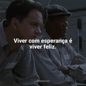 Viver com esperança é viver feliz. Um Sonho de Liberdade (Filme)