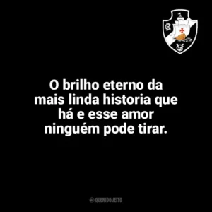 O brilho eterno da mais linda historia que há e esse amor ninguém pode tirar. Vasco da Gama