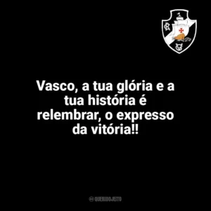 Vasco, a tua glória e a tua história é relembrar, o expresso da vitória!! Vasco da Gama
