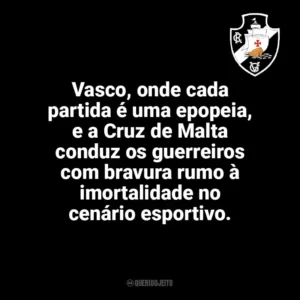 Vasco, onde cada partida é uma epopeia, e a Cruz de Malta conduz os guerreiros com bravura rumo à imortalidade no cenário esportivo. Vasco da Gama