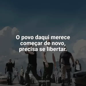 O povo daqui merece começar de novo, precisa se libertar. Velozes e Furiosos 5: Operação Rio (Filme)
