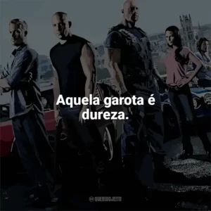 Aquela garota é dureza. Velozes e Furiosos 6 (Filme)