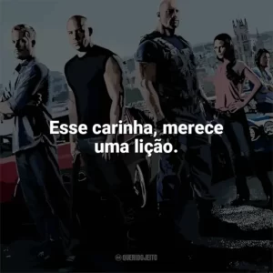 Esse carinha, merece uma lição. Velozes e Furiosos 6 (Filme)