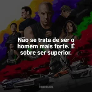 Não se trata de ser o homem mais forte. É sobre ser superior. Velozes e Furiosos 9 (Filme)