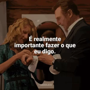 É realmente importante fazer o que eu digo. Vingança a Sangue-Frio (Filme)