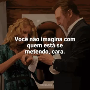 Você não imagina com quem está se metendo, cara. Vingança a Sangue-Frio (Filme)