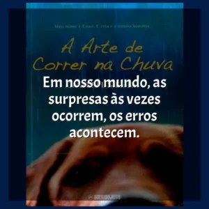Em nosso mundo, as surpresas às vezes ocorrem, os erros acontecem. A Arte de Correr na Chuva (Livro)