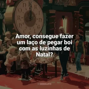Amor, consegue fazer um laço de pegar boi com as luzinhas de Natal? A Batalha de Natal (Filme)