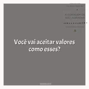 Você vai aceitar valores como esses?
