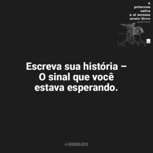 Escreva sua história – O sinal que você estava esperando. A Princesa Salva a Si Mesma Neste Livro (Livro)