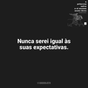 Nunca serei igual às suas expectativas. A Princesa Salva a Si Mesma Neste Livro (Livro)