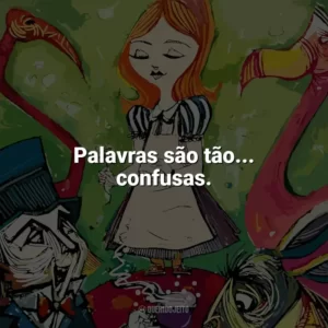 Palavras são tão… confusas. Alice no País das Maravilhas (Livro)