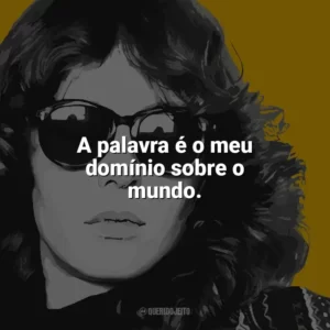 A palavra é o meu domínio sobre o mundo. Ana Cristina Cesar