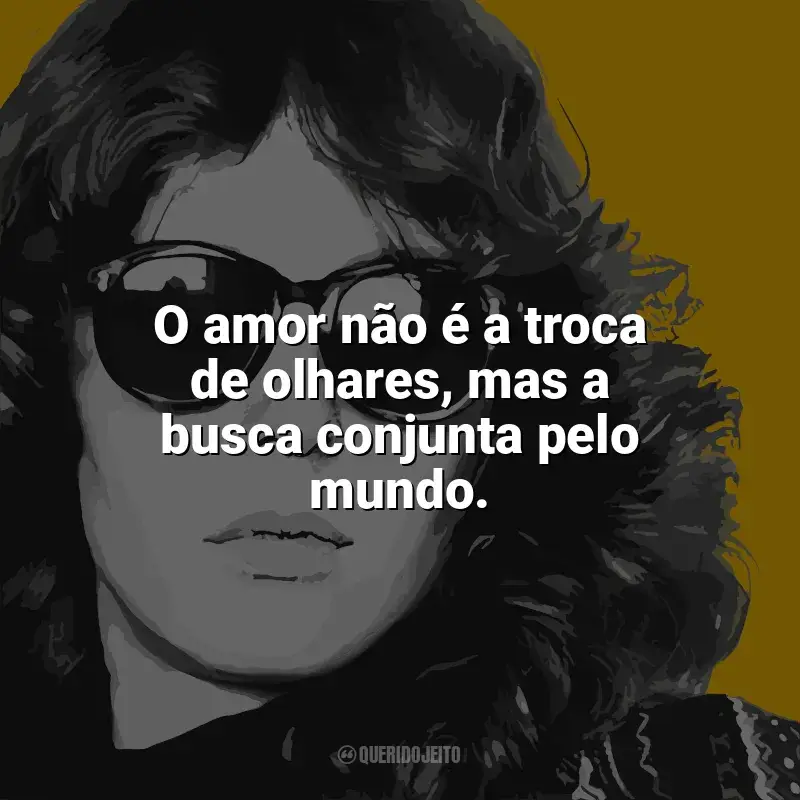 Melhores frases de Ana Cristina Cesar: O amor não é a troca de olhares, mas a busca conjunta pelo mundo.