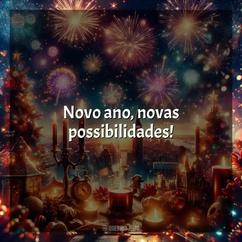 Frases de homenagem Ano Novo Curtas: Novo ano, novas possibilidades!