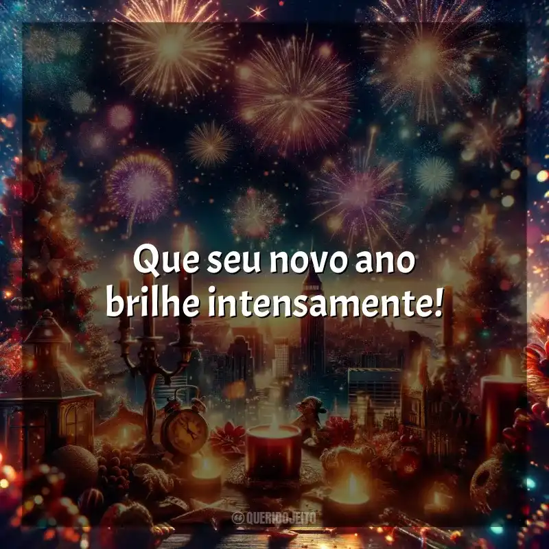 Frases Ano Novo Curtas homenagem: Que seu novo ano brilhe intensamente!