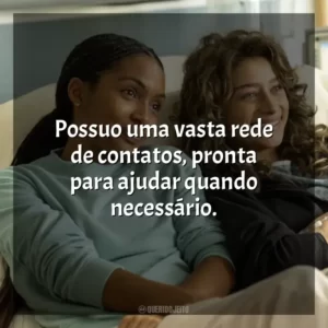 Possuo uma vasta rede de contatos, pronta para ajudar quando necessário.