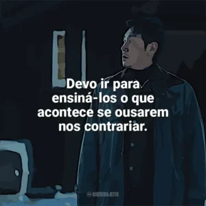 Devo ir para ensiná-los o que acontece se ousarem nos contrariar. Believer 2 (Filme)