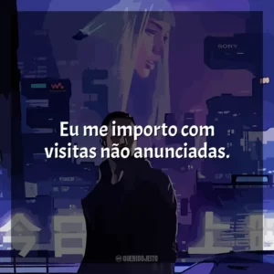Eu me importo com visitas não anunciadas.