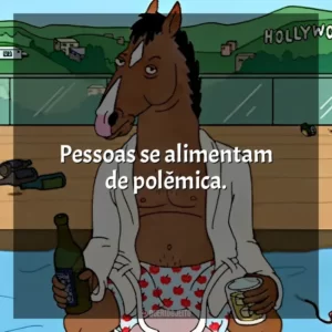 Pessoas se alimentam de polêmica.