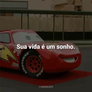 Sua vida é um sonho. Carros (Filme)