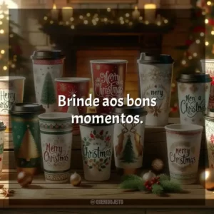 Brinde aos bons momentos.