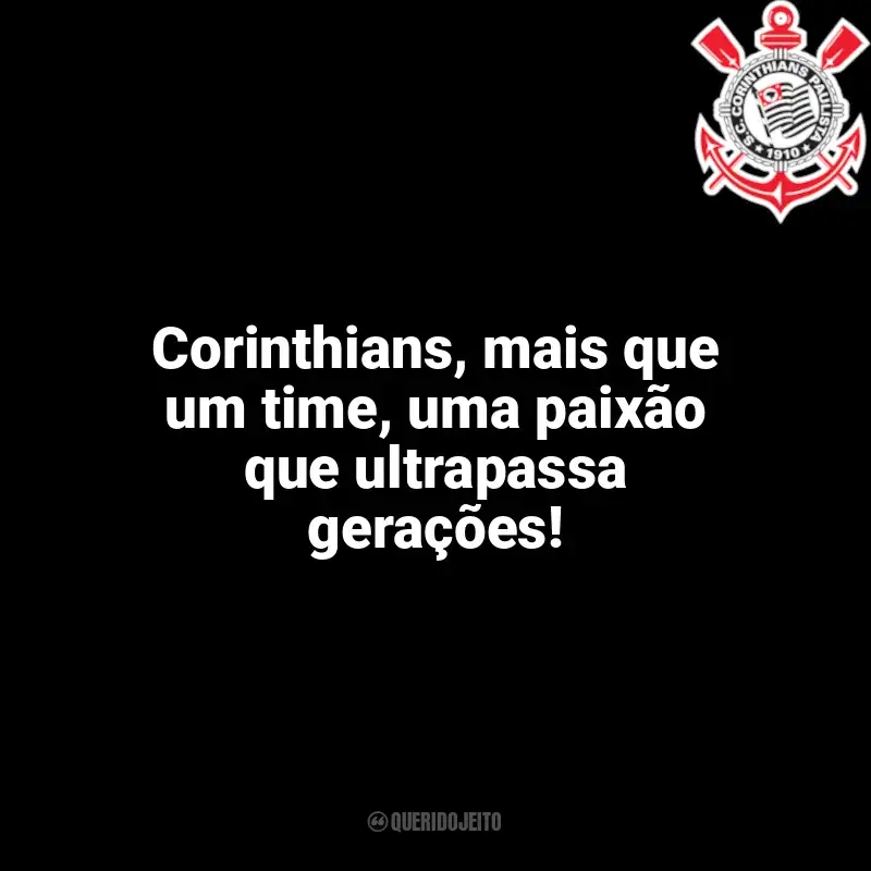Corinthians frases time vencedor: Corinthians, mais que um time, uma paixão que ultrapassa gerações!